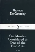 On Murder Considered as One of the Fine Arts - De Quincey Thomas