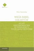 Wieża Babel dialektów. Mowa niestandardowa w przekładach prozy anglojęzycznej - Mira Czarnecka