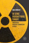 W cieniu radioaktywnej chmury - Kamil Dworaczek