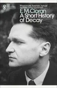 A Short History of Decay - E.M. Cioran
