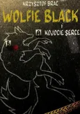 Wolfie Black i kojocie serce - Krzysztof Brac