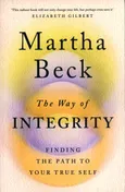 The Way of Integrity - Martha Beck