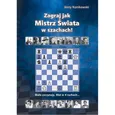 Zagraj jak mistrz świata w szachach - Jerzy Konikowski