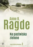 Na pastwiska zielone - Anne B. Ragde