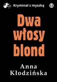 Dwa włosy blond - Anna Kłodzińska