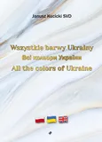 Wszystkie barwy Ukrainy / ??? ??????? ??????? / All the colors of Ukraine - Janusz SVD Kucicki