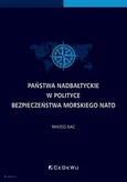 Państwa nadbałtyckie w polityce bezpieczeństwa morskiego NATO - Miłosz Gac
