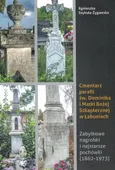 Cmentarz parafii św Dominika i Matki Bożej Szkaplerznej w Łabuniach / Krzysztof Bielecki - Agnieszka Szykuła-Żygawska