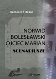 Scenariusze: Norwid, Bolesławski, Ojciec Marian - Kazimierz Braun