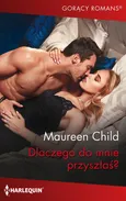 Dlaczego do mnie przyszłaś? - Maureen Child