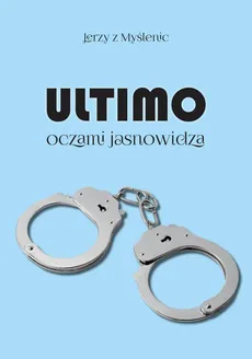 Ultimo oczami jasnowidza - Myślenic Jerzy z