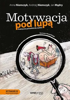 Motywacja pod lupą - Jan Mądry, Andrzej Niemczyk, Anna Niemczyk