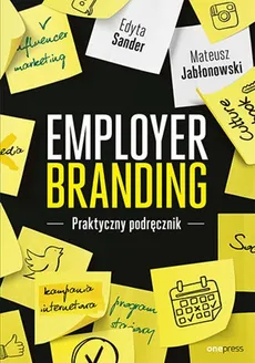 Employer branding Praktyczny podręcznik - Mateusz Jabłonowski, Edyta Sander