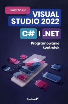Visual Studio 2022 C# i NET Programowanie kontrolek - Łukasz Sosna
