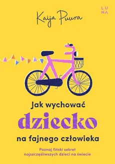 Jak wychować dziecko na fajnego człowieka - Kaija Puura