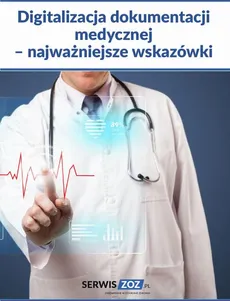 Digitalizacja dokumentacji medycznej – najważniejsze wskazówki - Praca zbiorowa