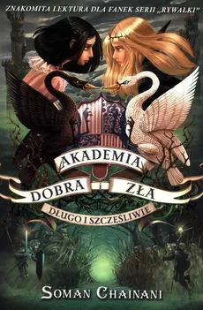 Długo i szczęśliwie. Akademia Dobra i Zła. Tom 3 - Chainani Soman