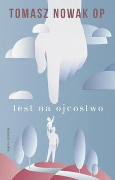 Test na Ojcostwo - Tomasz Nowak OP