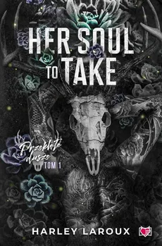 Her Soul to Take. Przeklęte dusze. Tom 1 - Harley Laroux