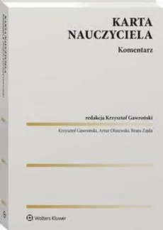 Karta Nauczyciela. Komentarz - Artur Olszewski, Beata Zajda, Krzysztof Gawroński
