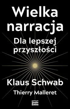Wielka narracja - Klaus Schwab, Thierry Malleret
