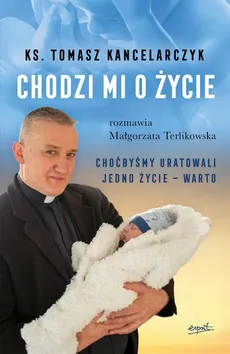 Chodzi mi o życie - Małgorzata Terlikowska, Tomasz Kancelarczyk