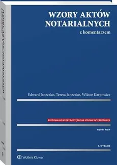 Wzory aktów notarialnych z komentarzem - Edward Janeczko, Teresa Janeczko, Wiktor Karpowicz