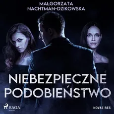 Niebezpieczne podobieństwo - Małgorzata Nachtman-Dzikowska