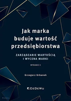 Jak marka buduje wartość przedsiębiorstwa - Grzegorz Urbanek