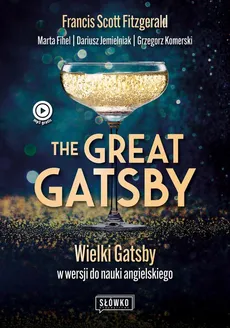 The Great Gatsby Wielki Gatsby w wersji do nauki angielskiego - Dariusz Jemielniak, Francis Scott Fitzgerald, Grzegorz Komerski, Marta Fihel