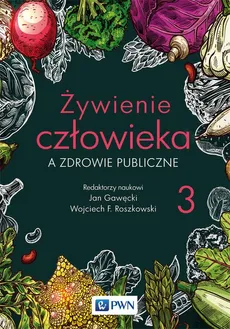 Żywienie człowieka a zdrowie publiczne Tom 3 - Jan Gawęcki