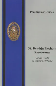 38 Dywizja Piechoty Rezerwowa - Przemysław Dymek