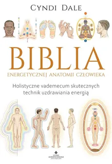 Biblia energetycznej anatomii człowieka - Cyndi Dale