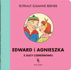 Edward i Agnieszka z ulicy Czereśniowej - Rotraut Susanne Berner
