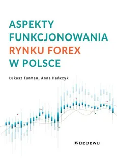 Aspekty funkcjonowania rynku FOREX w Polsce - Hańczyk Anna, Furman Łukasz