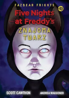 Five Nights At Freddy's Znajoma twarz Tom 10 - Scott Cawthon