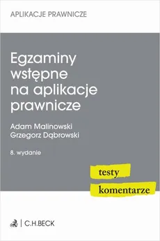 Egzaminy wstępne na aplikacje prawnicze. Testy komentarze - Adam Malinowski, Grzegorz Dąbrowski
