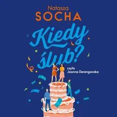 Kiedy ślub? - Natasza Socha