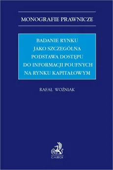 Badanie rynku jako szczególna podstawa dostępu do informacji poufnych na rynku kapitałowym - Rafał Woźniak