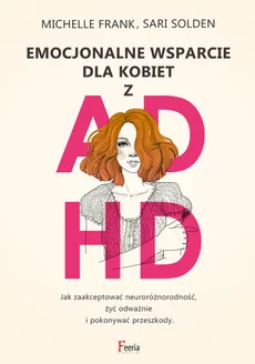 Emocjonalne wsparcie dla kobiet z ADHD - Michelle Frank, Sari Solden