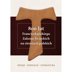 800 lat Franciszkańskiego Zakonu Świeckich na ziemiach polskich - Pańczak Alojzy Marian