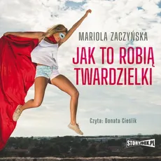Jak to robią twardzielki - Mariola Zaczyńska