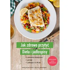 Jak zdrowo przytyć. Dieta i jadłospisy - Marcin Majewski, Michał Marciniak