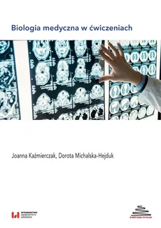 Biologia medyczna w ćwiczeniach - Joanna Kaźmierczak, Dorota Michalska-Hejduk