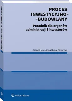 Proces inwestycyjno-budowlany - Anna Kuna-Kasprzyk, Joanna Maj