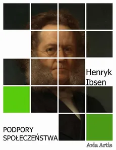 Podpory społeczeństwa - Henryk Ibsen