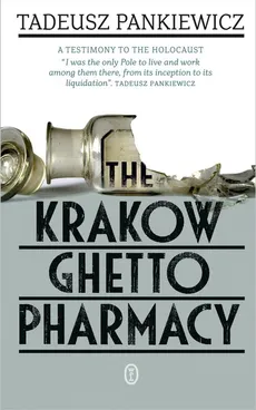 The Krakow Ghetto Pharmacy - Tadeusz Pankiewicz