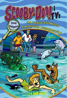 Scooby-Doo! i Ty Na tropie Potwora z Morskich Wodorostów Tom 20 - James Gelsey