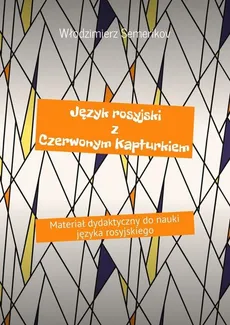 Język rosyjski z Czerwonym Kapturkiem - Włodzimierz Semerikov, Włodzimierz Semerikov