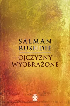 Ojczyzny wyobrażone - Salman Rushdie